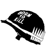Born To Kill sticker VINYL DECAL Full Metal Jacket D&#39;Onofrio Ermey Modine  - £5.59 GBP