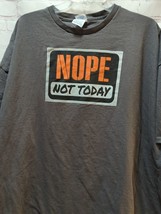 NOPE Not Today gray orange cotton t shirt men 3XL screen print Delta Pro... - $12.86