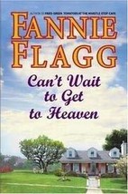 Can&#39;t Wait To Get To Heaven - Book Club Edition [Hardcover] Fannie Flagg - £31.14 GBP