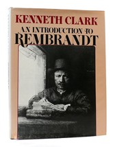 Kenneth Clark An Introduction To Rembrandt 1st Edition 1st Printing - £56.45 GBP