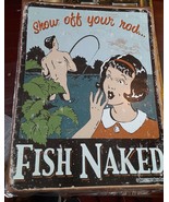Fish Naked Show Off Your Rod Tin Sign 16&quot; X 12.5&quot; Schonberg Sign Art NEW - £6.22 GBP