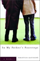 In My Father&#39;s Footsteps: A Memoir Hardcover 2004 by Sebastian Matthews - £1.59 GBP