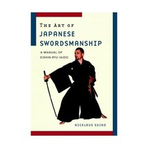 The Art of Japanese Swordsmanship: A Manual of Eishin-ryu Iaido Suino, Nicklaus - $40.00