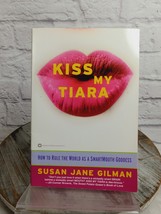 Kiss My Tiara How to Rule the World As a SmartMouth Goddess by Susan Jane PB - $11.65