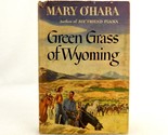 &quot;Green Grass of Wyoming&quot;, Mary O&#39;Hara, 1946 Hard Cover, w/Jacket, Good C... - £11.69 GBP