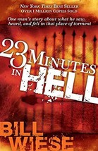 23 Minutes In Hell: One Man&#39;s Story About What He Saw, Heard, and Felt i... - $7.84