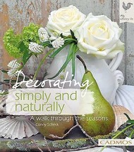 Decorating Simply and Naturally: A Walk Through the Seasons .New Book. - £7.87 GBP