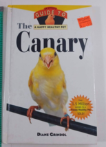 The Canary: An Owner&#39;s Guide to a Happy Healthy Pet by Grindol, Diane - £4.74 GBP