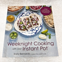 Weeknight Cooking Your Instant Pot Simple Family Meals Kristy Bernardo Cookbook - £7.56 GBP