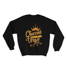 Queens Are Born As Virgo : Gift Sweatshirt Zodiac Sign Horoscope Astrology Happy - £23.14 GBP