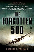 The Forgotten 500: The Untold Story of the Men Who Risked All for the Greatest R - £7.91 GBP