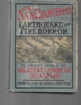 The San Francisco Earthquake &amp; Fire Horror, The Complete Story of the Greatest o - £5.39 GBP