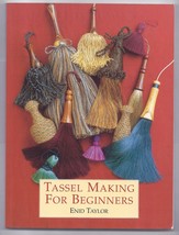 Tassel Making for Beginners by Enid Taylor (1998, Paperback) - £13.77 GBP