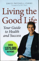 Living the Good Life : Your Guide to Health and Success by David Patchel... - £6.29 GBP