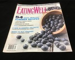 Eating Well Magazine Aug/Sept 2006 54 Easy Healthy Summer Recipes - £7.86 GBP