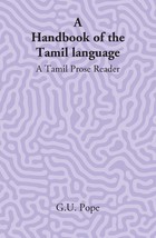 A Handbook Of The Tamil Language: A Tamil Prose Reader [Hardcover] - £20.54 GBP
