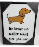 Deb Eiseman &quot;Be Brave No Matter What Size You Are&quot; Dachshund Framed Wall... - $49.45