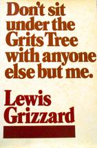 Don&#39;t Sit Under The Grits Tree With Anyone Else But Me Lewis Grizzard - £2.26 GBP