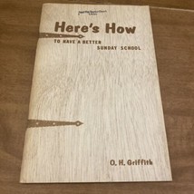 Here’s How To Have A Better Sunday School By O H Griffith 1964 Baptist VTG - £13.45 GBP