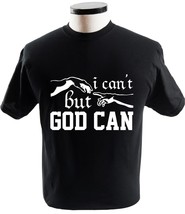 Christian Faith I Cant But God Can Cool Shirt Religion T-Shirts - £13.40 GBP+
