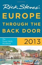Rick Steves&#39; Europe Through the Back Door 2013: The Travel Skills Handbook Steve - £5.43 GBP