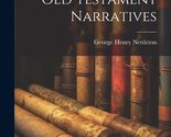 Old Testament Narratives [Hardcover] Nettleton, George Henry - $19.59