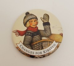 Changes For Kirsten American Girl Collectible 1.5&quot; Pin Button 1995 Pleasant Co. - £13.00 GBP