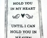NEW Wall Plaque Tin Sign &quot;I will hold you in my heart Until ...Heaven Me... - £11.83 GBP