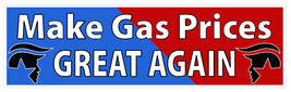 Make Gas Prices Great Again Sticker  (8&quot;X2.4&quot;) - $8.90