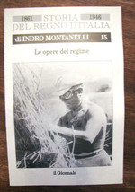 Indro Montanelli Storia del regno d&#39;Italia 1861 1946 LE OPERE DEL REGIME n 15 - £12.60 GBP
