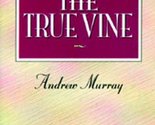 The True Vine (Moody Classics) Murray, Andrew - $2.93