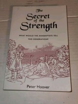 The Secret of Strength Peter Hoover PB BOOK Anabaptists Tell This Generation - $12.99