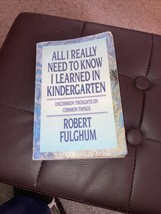 All I Really Need to Know I Learned in Kindergarten : Uncommon Thoughts on... - £3.59 GBP