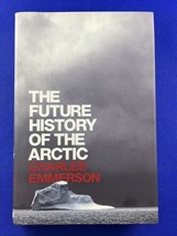 Future History of the Arctic by Charles Emmerson (2010, Hardcover) - £11.14 GBP