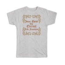Jesus Christ the Eternal Life Fountain : Gift T-Shirt Catholic Religious - £14.37 GBP