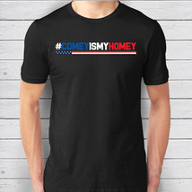 Comey Is My Homey Funny James Comey T Shirt - #ComeyIsMyHomey - Hot Tren... - $19.95