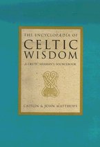 The Encyclopaedia of Celtic Wisdom: The Celtic Shaman&#39;s Sourcebook Matthews, Cai - £6.26 GBP
