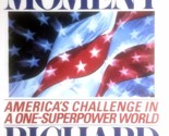 Seize the Moment: America&#39;s Challenge In A One Superpower World by Richa... - $5.69