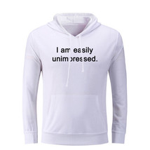 I Am Easily Unimpressed Funny Hoodies Unisex Sweatshirt Sarcasm Slogan Hoody Top - £20.87 GBP
