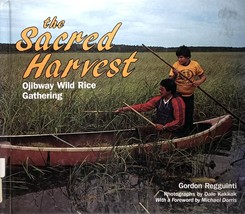 The Sacred Harvest: Ojibway Wild Rice Gathering by Gordon Regguinti / 1992 HC - £8.96 GBP
