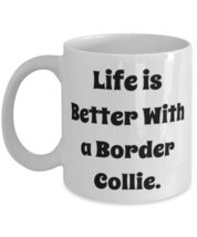 Life is Better With a Border Collie. Border Collie Dog 11oz 15oz Mug, Motivation - £11.86 GBP+