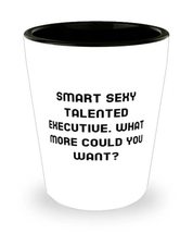 Funny Executive, Smart Sexy Talented Executive. What More Could You Want, Inspir - £7.84 GBP