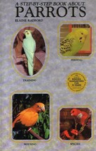 A Step-by-Step Book about Parrots by Elaine Radford New Book - £6.17 GBP