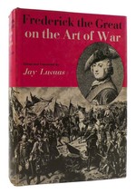 Jay Luvaas Frederick The Great On The Art Of War 1st Edition 1st Printing - £67.79 GBP