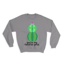 Favorite Prick : Gift Sweatshirt Cactus Succulents Desert Cute Funny Christmas V - £23.21 GBP