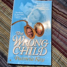 The Wrong Child by Patricia Kay (2000, Mass Market) - £3.08 GBP