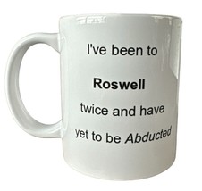 Alien Mug I’ve been to Roswell twice and have yet to be abducted Gift Idea 11 oz - £12.63 GBP