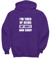 Man Dog Hoodie I&#39;m Tired of Being My Dog&#39;s Arm Candy Purple-H  - £25.69 GBP