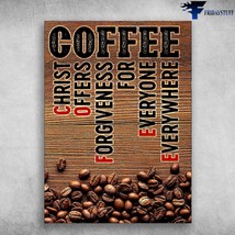 Coffee Shop Poster Coffee Lover Christ Offers Forgiveness For Everyone Everywher - £12.78 GBP