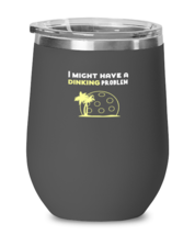 Wine Glass Tumbler Stainless Steel  Funny I might have a dinking problem  - £25.65 GBP